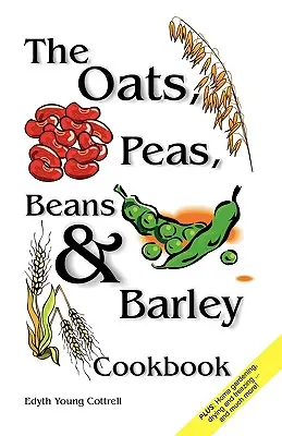 Carte de bucate cu ovăz, mazăre, fasole și orz - Oats, Peas, Beans & Barley Cookbook