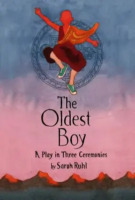 Cel mai bătrân băiat: O piesă de teatru în trei ceremonii - The Oldest Boy: A Play in Three Ceremonies