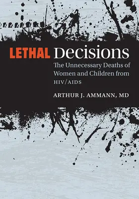 Lethal Decisions: Moartea inutilă a femeilor și copiilor din cauza HIV/SIDA - Lethal Decisions: The Unnecessary Deaths of Women and Children from Hiv/AIDS
