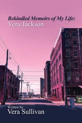 Memoriile reaprinse ale vieții mele: Vera Jackson - Rekindled Memoirs of My Life: Vera Jackson