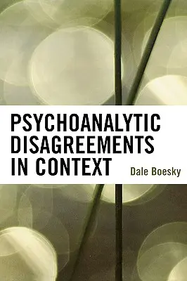 Dezacorduri psihanalitice în context - Psychoanalytic Disagreements in Context