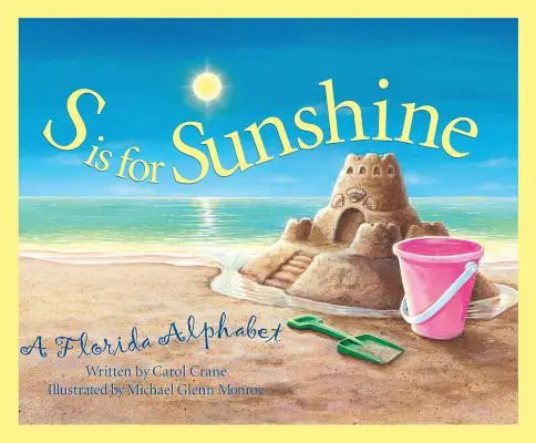 S is for Sunshine: Un alfabet Florida - S is for Sunshine: A Florida Alphabet