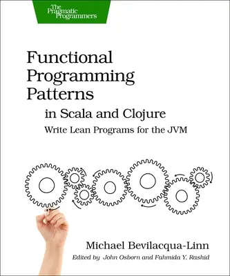 Modele de programare funcțională în Scala și Clojure: Scrie programe slabe pentru Jvm - Functional Programming Patterns in Scala and Clojure: Write Lean Programs for the Jvm