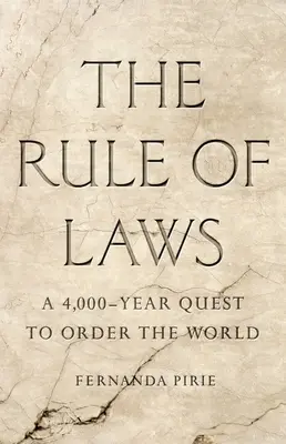 Regula legilor: O căutare de 4.000 de ani pentru a ordona lumea - The Rule of Laws: A 4,000-Year Quest to Order the World