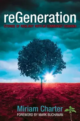 ReGeneration: Povești de credință rezilientă în România comunistă - reGeneration: Stories of Resilient Faith in Communist Romania
