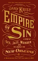 Empire of Sin - O poveste despre sex, jazz, crimă și bătălia pentru New Orleans - Empire of Sin - A Story of Sex, Jazz, Murder and the Battle for New Orleans