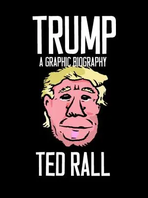 Trump: O biografie grafică - Trump: A Graphic Biography