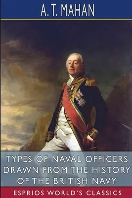 Tipuri de ofițeri de marină desprinse din istoria marinei britanice (Esprios Classics) - Types of Naval Officers Drawn from the History of the British Navy (Esprios Classics)