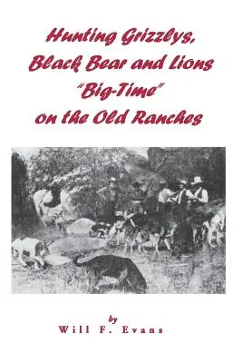 Vânătoare de Grizzlys, urși negri și lei „pe timp mare” în vechile ferme” - Hunting Grizzlys, Black Bear and Lions Big-Time