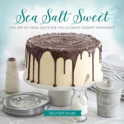 Sea Salt Sweet: Arta de a folosi sărurile pentru cea mai bună experiență de desert - Sea Salt Sweet: The Art of Using Salts for the Ultimate Dessert Experience
