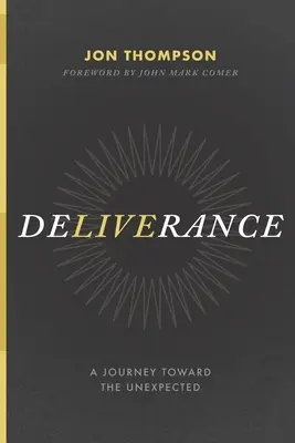 Eliberarea: O călătorie spre neașteptat (A Journey Toward the Unexpected) - Deliverance: A Journey Toward the Unexpected