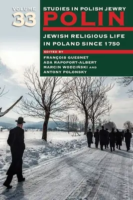 Polin: Studii în evreimea poloneză Volumul 33: Viața religioasă evreiască în Polonia începând cu 1750 - Polin: Studies in Polish Jewry Volume 33: Jewish Religious Life in Poland Since 1750