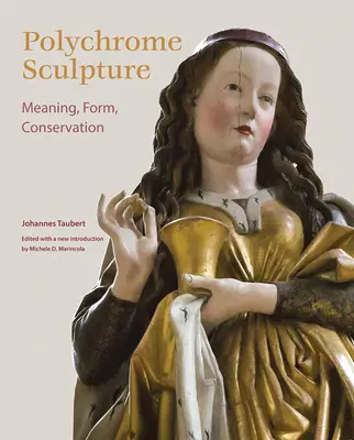 Sculptura policromă: Semnificație, formă, conservare - Polychrome Sculpture: Meaning, Form, Conservation