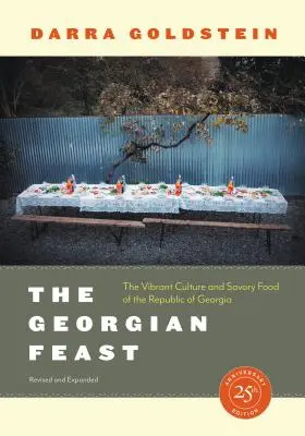 Festinul georgian: Cultura vibrantă și mâncarea savuroasă din Republica Georgia: The Vibrant Culture and Savory Food of the Republic of Georgia - The Georgian Feast: The Vibrant Culture and Savory Food of the Republic of Georgia