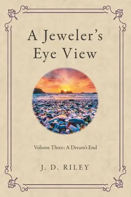 O privire de bijutier: Volumul trei: sfârșitul unui vis - A Jeweler's Eye View: Volume Three: a Dream's End