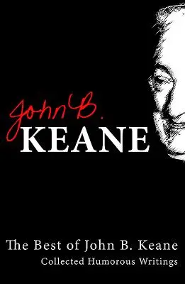 Best of John B. Keane: Culegere de scrieri umoristice - Best of John B. Keane: Collected Humorous Writings