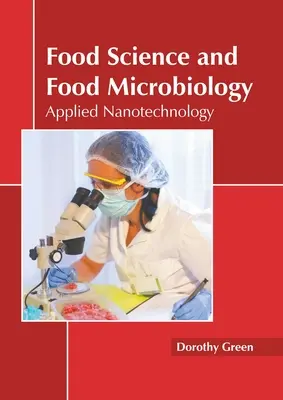 Știința alimentară și microbiologia alimentară: Nanotehnologie aplicată - Food Science and Food Microbiology: Applied Nanotechnology
