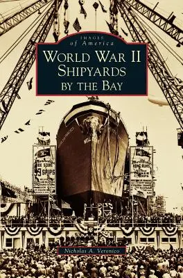 Șantierele navale din cel de-al Doilea Război Mondial de lângă golf - World War II Shipyards by the Bay
