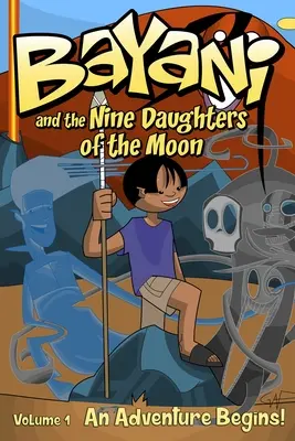 Bayani și cele nouă fiice ale lunii (Bayani and the Nine Daughters of the Moon) - Bayani and the Nine Daughters of the Moon