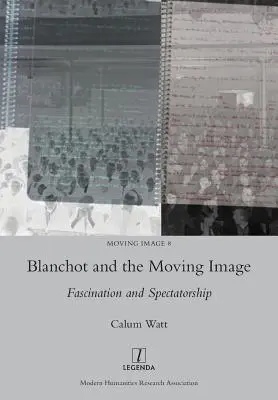 Blanchot și imaginea în mișcare: Fascinație și spectaculozitate - Blanchot and the Moving Image: Fascination and Spectatorship