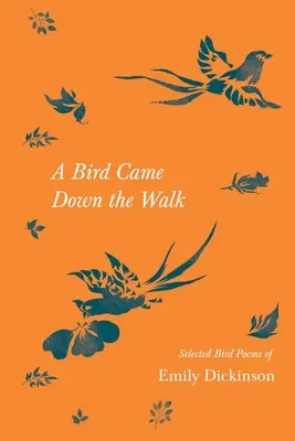 A Bird Came Down the Walk - Poezii alese despre păsări ale lui Emily Dickinson - A Bird Came Down the Walk - Selected Bird Poems of Emily Dickinson