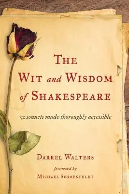 Spiritul și înțelepciunea lui Shakespeare: 32 de sonete făcute complet accesibile - The Wit and Wisdom of Shakespeare: 32 Sonnets Made Thoroughly Accessible