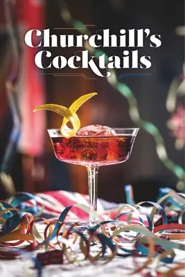 Cartea de bucate pentru cocktailuri a lui Churchill - Churchill's Cocktail Cookbook