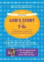 God's Story for 7-11s - 36 de sesiuni bazate pe Biblie pentru grupuri de la mijlocul săptămânii și de duminică - God's Story for 7-11s - 36 Bible-based sessions for midweek and Sunday groups