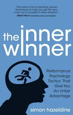 Învingătorul interior: Tacticile psihologiei performanței care vă oferă un avantaj neloial - The Inner Winner: Performance Psychology Tactics That Give You an Unfair Advantage