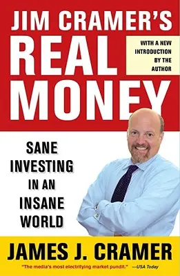Jim Cramer's Real Money: Investiții nebunești într-o lume nebună - Jim Cramer's Real Money: Sane Investing in an Insane World