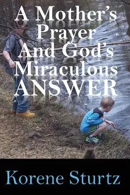 Rugăciunea unei mame și răspunsul miraculos al lui Dumnezeu - A Mother's Prayer and God's Miraculous Answer