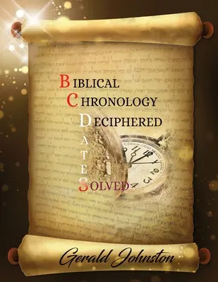 Cronologia biblică descifrată: Datele BC rezolvate - Biblical Chronology Deciphered: BC Dates Solved
