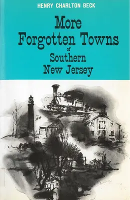 Mai multe orașe uitate din sudul New Jersey - More Forgotten Towns of Southern New Jersey