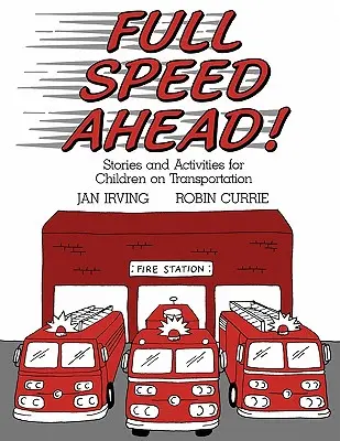 Cu toată viteza înainte: Povești și activități pentru copii pe tema transportului - Full Speed Ahead: Stories and Activities for Children on Transportation