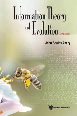 Teoria și evoluția informației (ediția a treia) - Information Theory and Evolution (Third Edition)