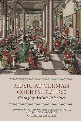 Muzica la curțile germane, 1715-1760: schimbarea priorităților artistice - Music at German Courts, 1715-1760: Changing Artistic Priorities