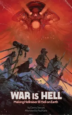 War Is Hell (hardback): Realizarea Hellraiser III: Iadul pe Pământ - War Is Hell (hardback): Making Hellraiser III: Hell on Earth