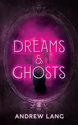Vise și fantome - Dreams and Ghosts