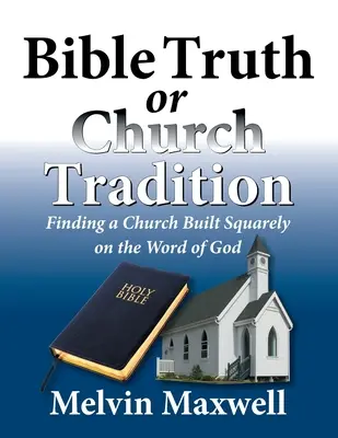 Adevăr biblic sau tradiție bisericească - Bible Truth or Church Tradition