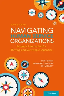 Navigating Human Service Organizations: Informații esențiale pentru a prospera și a supraviețui în cadrul agențiilor - Navigating Human Service Organizations: Essential Information for Thriving and Surviving in Agencies