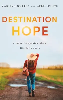 Destinația Hope: Un tovarăș de călătorie când viața se destramă - Destination Hope: A Travel Companion When Life Falls Apart