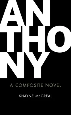 Anthony: Un roman compozit - Anthony: A Composite Novel