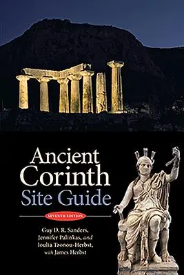 Corintul antic: Site Guide (7th Ed.) - Ancient Corinth: Site Guide (7th Ed.)