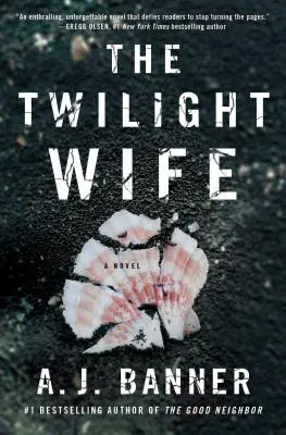 The Twilight Wife: Un thriller psihologic de autorul cărții Good Neighbor - The Twilight Wife: A Psychological Thriller by the Author of the Good Neighbor