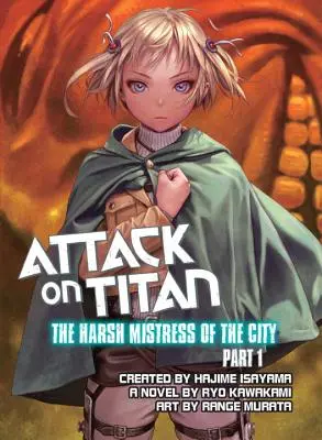 Attack On Titan: Stăpâna dură a orașului, partea 1 - Attack On Titan: The Harsh Mistress Of The City, Part 1