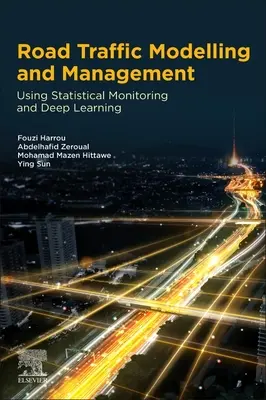 Modelarea și gestionarea traficului rutier: Utilizarea monitorizării statistice și a învățării profunde - Road Traffic Modeling and Management: Using Statistical Monitoring and Deep Learning