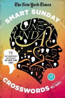 The New York Times Smart Sunday Crosswords: 75 de puzzle-uri din paginile New York Times - The New York Times Smart Sunday Crosswords: 75 Puzzles from the Pages of the New York Times