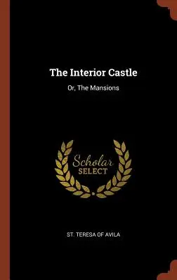 Castelul Interior: Sau, Conacele - The Interior Castle: Or, the Mansions