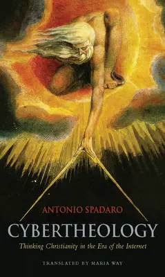Cybertheology: Gândirea creștinismului în era internetului - Cybertheology: Thinking Christianity in the Era of the Internet