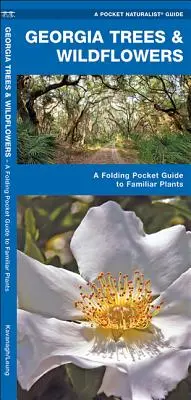 Georgia Trees & Wildflowers: Un ghid de buzunar pliabil pentru speciile familiare - Georgia Trees & Wildflowers: A Folding Pocket Guide to Familiar Species